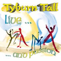 Tyburn Tall : Live...and Passion